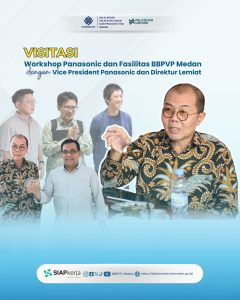 Visitasi Panasonic dan Fasilitas BBPVP Medan dengan Vice President Panasonic dan Direktur Lemlat