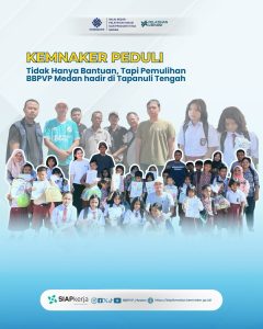 KEMNAKER Peduli, Tidak Hanya Bantuan tapi Pemulihan, BBPVP Medan Hadir di Tapanuli Tengah