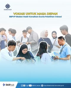 Vokasi untuk Masa Depan, BBPVP Medan Hadir Kenalkan Dunia Pelatihan Vokasi