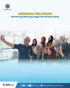 Meninjau Pelatihan Mendorong SDM yang Unggul dan Berdaya Saing