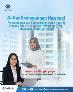 Pengumuman dan Pemanggilan Calon Peserta Pemagangan Nasional Lulusan Perguruan Tinggi Tahun 2026 di BBPVP Medan