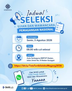 Jadwal Seleksi Ujian dan Wawancara  Program Pemagangan Nasional BBPVP Medan