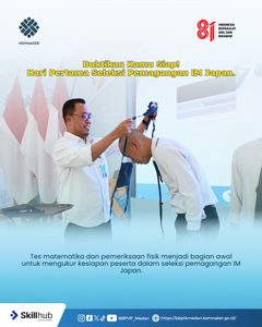 Pembukaan Seleksi dan Kegiatan Seleksi Pemagangan Jepang IM Japan
